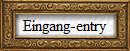 Eingang-entry